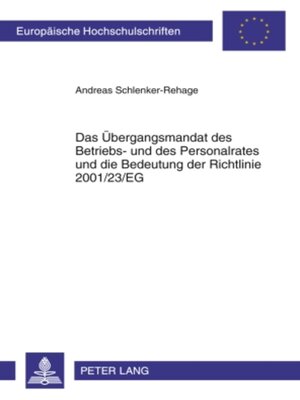 cover image of Das Uebergangsmandat des Betriebs- und des Personalrates und die Bedeutung der Richtlinie 2001/23/EG